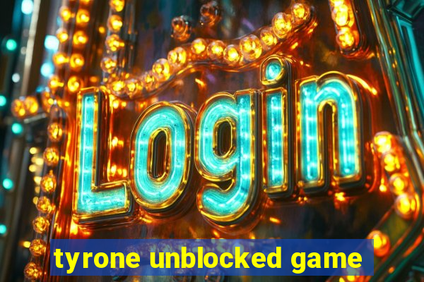 tyrone unblocked game